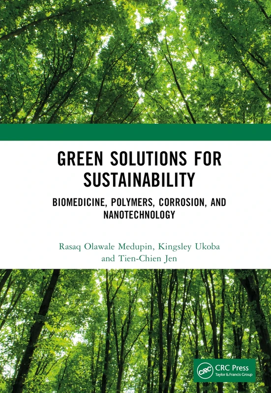 Green Solutions for Sustainability: Biomedicine, Polymers, Corrosion, and Nanotechnology