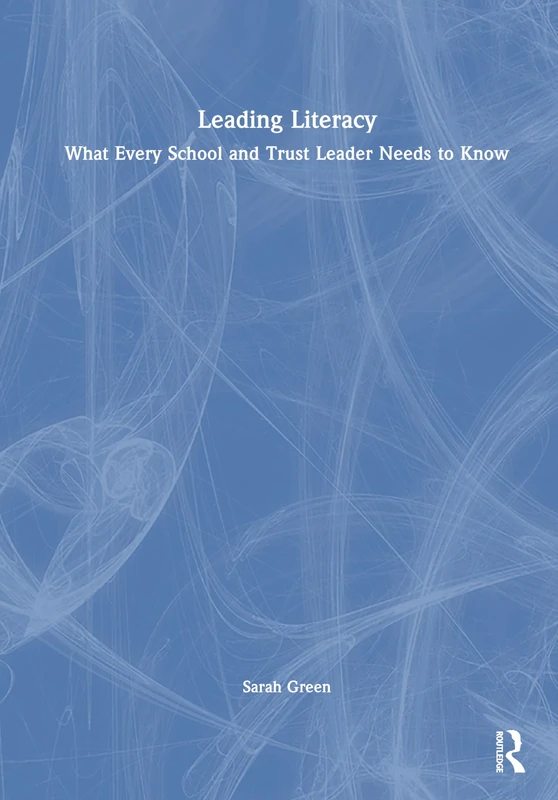 Leading Literacy: What Every School and Trust Leader Needs to Know