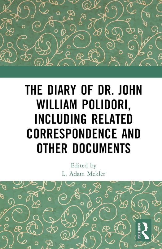 The Diary of Dr. John William Polidori, including Related Correspondence and Other Documents