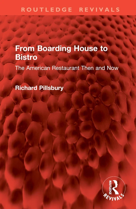From Boarding House to Bistro: The American Restaurant Then and Now (Routledge Revivals)