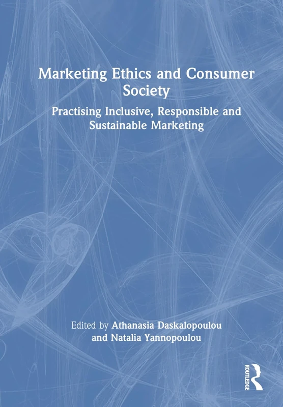 Marketing Ethics and Consumer Society: Practising Inclusive, Responsible and Sustainable Marketing