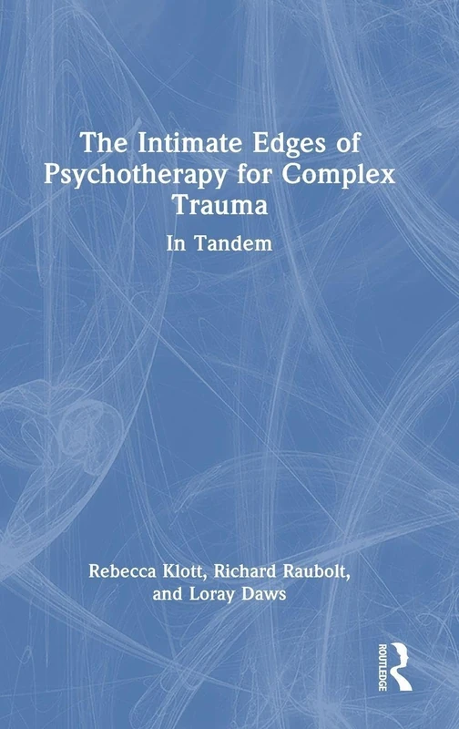 Routledge - The Intimate Edges of Psychotherapy for Complex Trauma