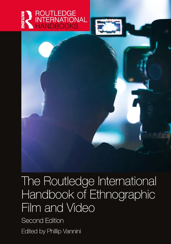 The Routledge International Handbook of Ethnographic Film and Video (Routledge International Handbooks)