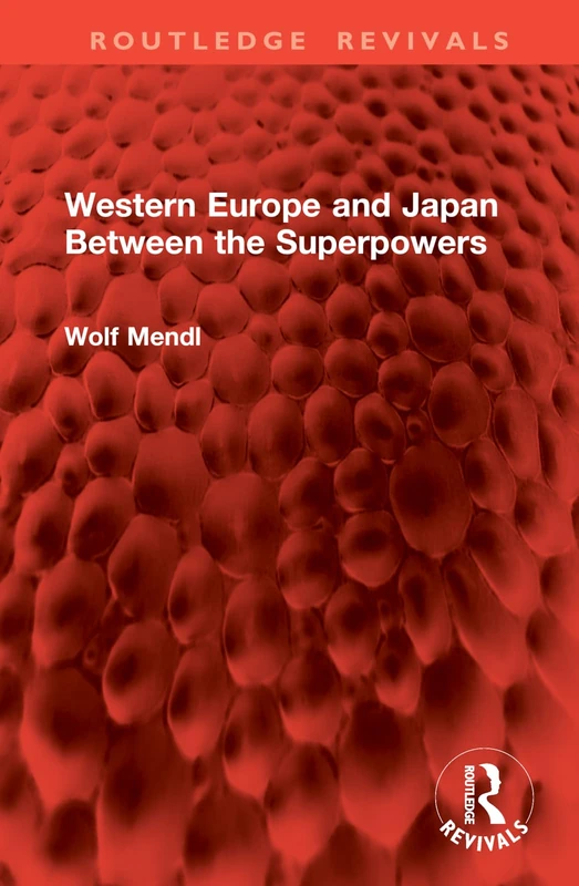 Western Europe and Japan Between the Superpowers (Routledge Revivals)