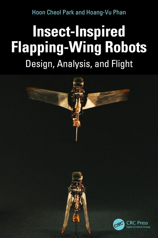 Insect-Inspired Flapping-Wing Robots: Design, Analysis, and Flight