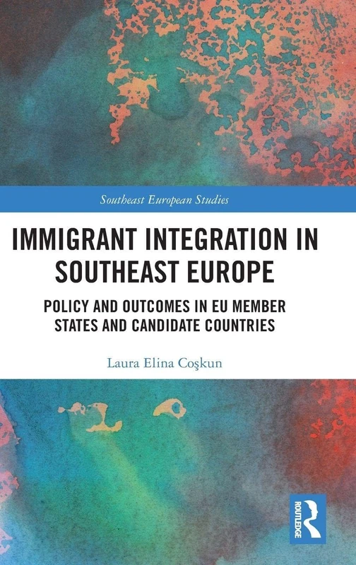 Routledge Immigrant Integration in Southeast Europe Book