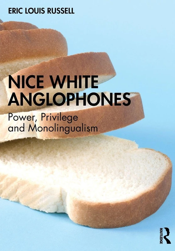 Nice White Anglophones: Power, Privilege and Monolingualism