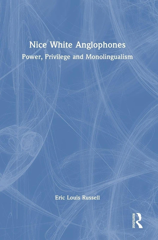 Nice White Anglophones: Power, Privilege and Monolingualism