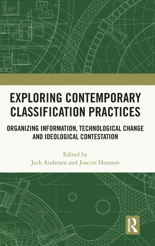 Exploring Contemporary Classification Practices: Organizing Information, Technological Change and Ideological Contestation
