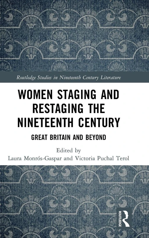 Routledge Women Staging and Restaging the Nineteenth Century