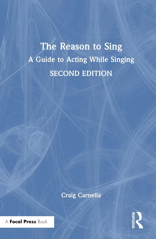 The Reason to Sing: A Guide to Acting While Singing