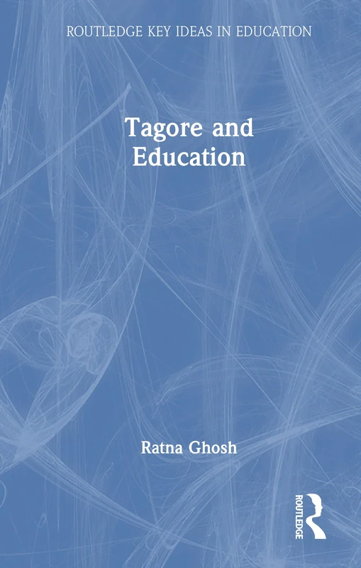 Tagore and Education (Routledge Key Ideas in Education)