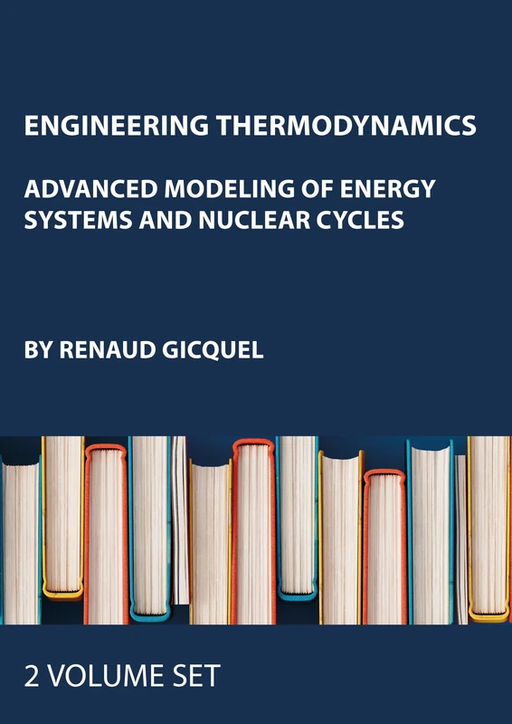 Engineering Thermodynamics: Advanced Modeling of Energy Systems and Nuclear Cycles, Two-Volume Set