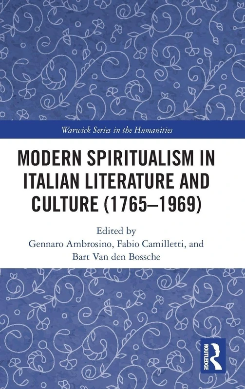 Modern Spiritualism in Italian Literature and Culture (1765-1969) (Warwick Studies in the Humanities)