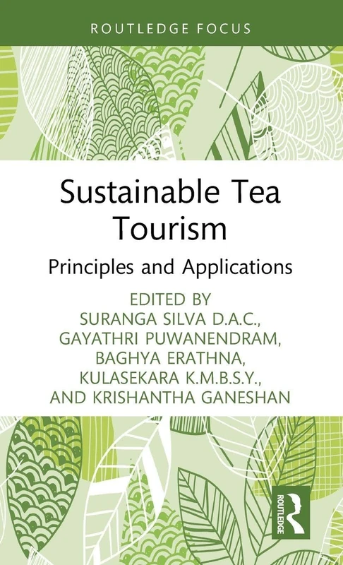 Sustainable Tea Tourism: Principles and Applications (Routledge Focus on Tourism and Hospitality)