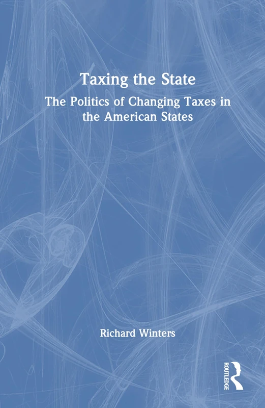Taxing the State: The Politics of Changing Taxes - Routledge