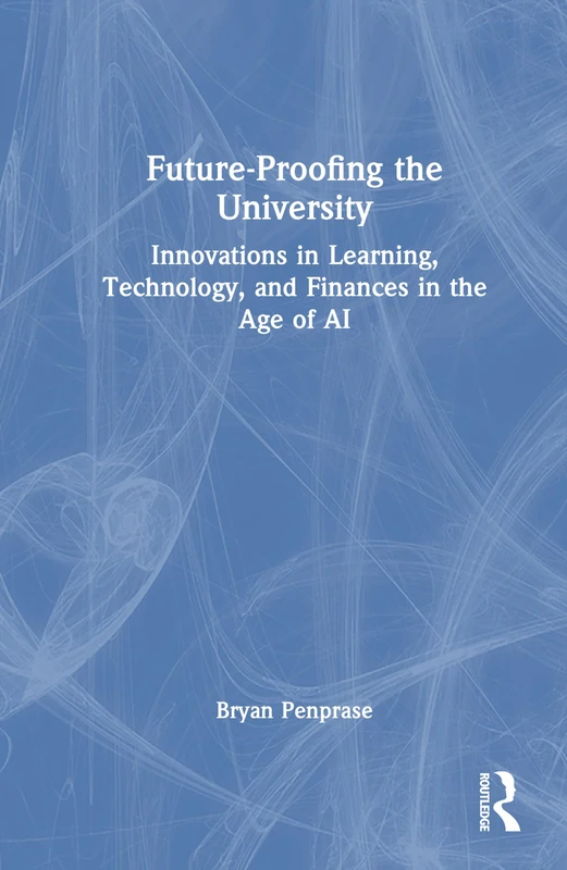 Future-Proofing the University: Innovations in Learning, Technology, and Finances in the Age of AI