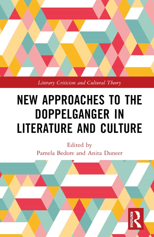 New Approaches to the Doppelganger in Literature and Culture (Literary Criticism and Cultural Theory)