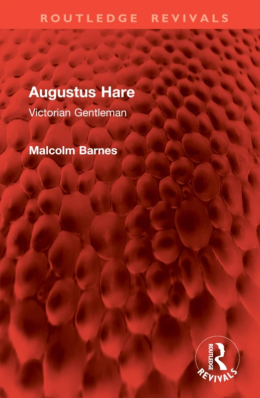 Augustus Hare: Victorian Gentleman (Routledge Revivals)