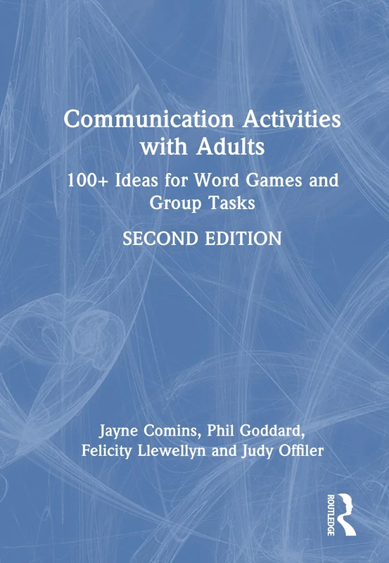 Communication Activities with Adults: 100+ Ideas for Word Games and Group Tasks