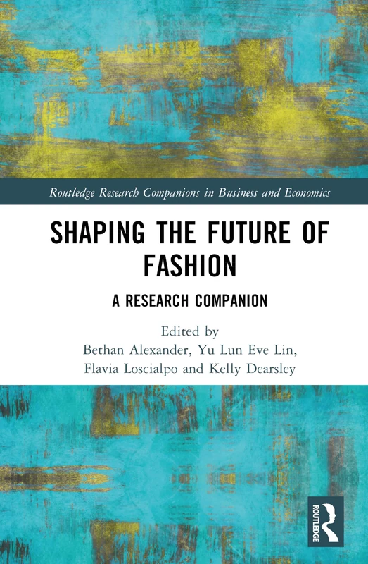 Shaping the Future of Fashion: A Research Companion (Routledge Research Companions in Business and Economics)