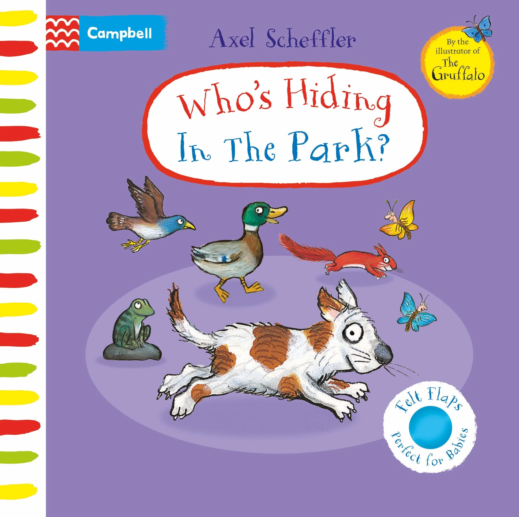 Who's Hiding In The Park?: A soft flaps book perfect for babies! (Campbell Axel Scheffler, 19)