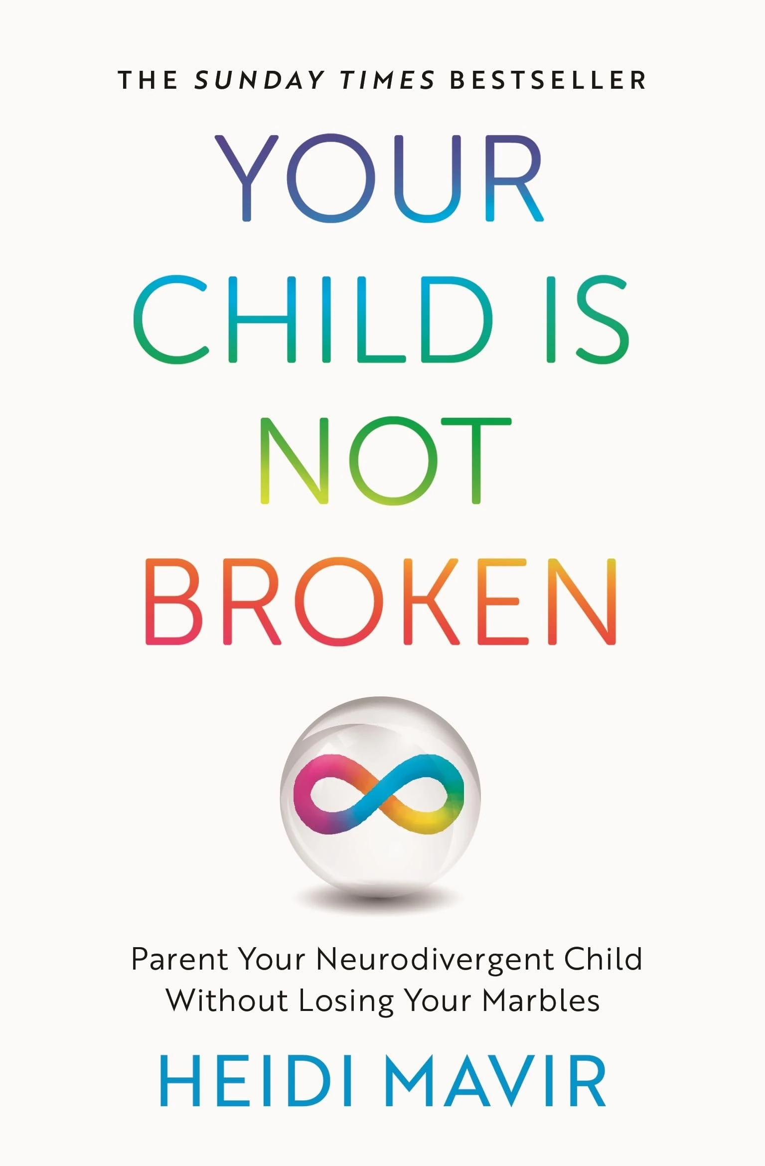 Your Child is Not Broken: Parent Your Neurodivergent Child Without Losing Your Marbles