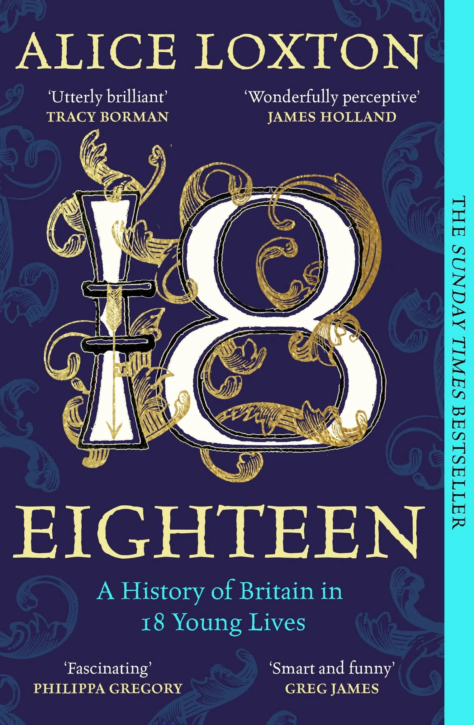 Eighteen: The Sunday Times Bestseller: A History of Britain in 18 Young Lives