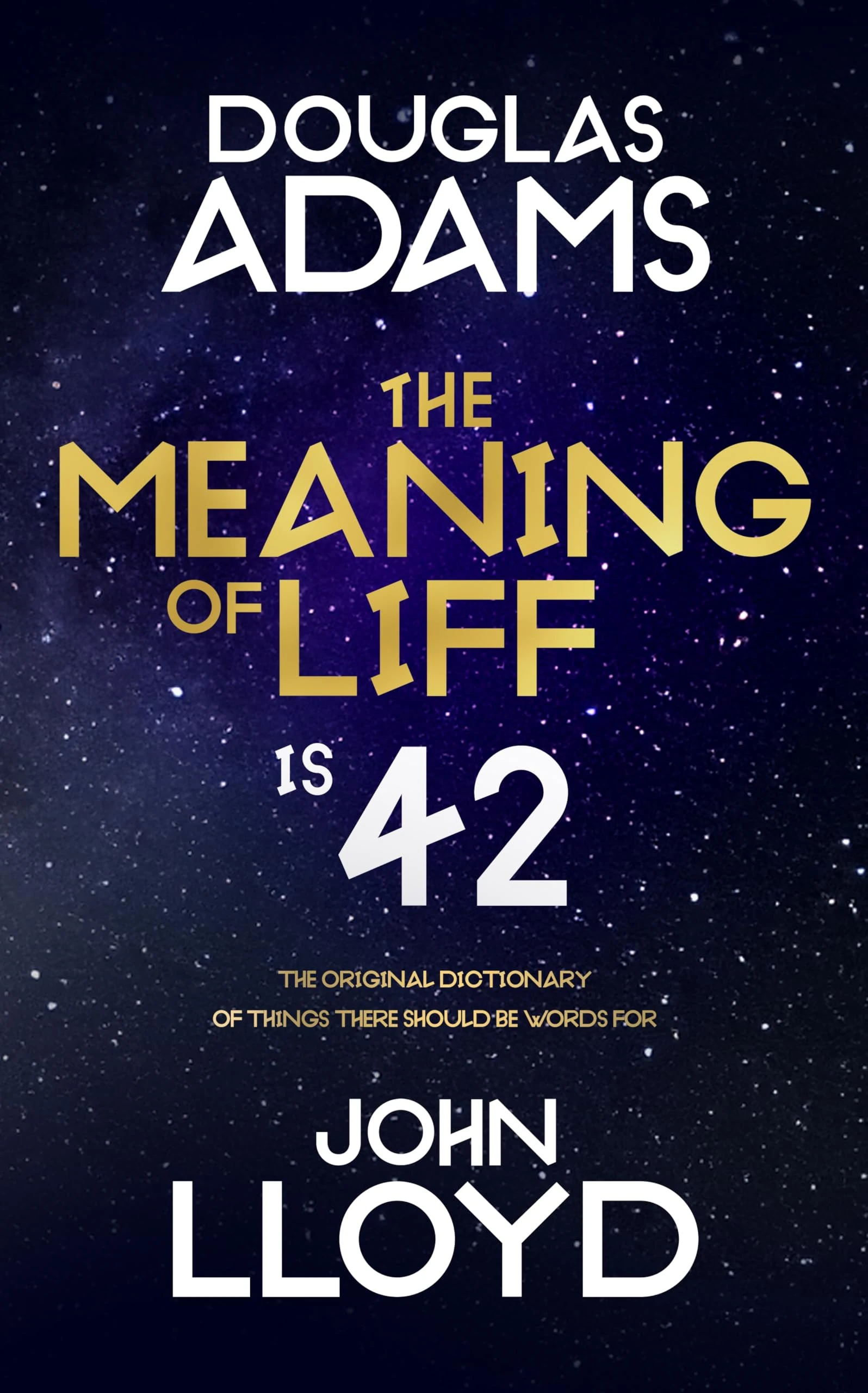 The Meaning of Liff: The Original Dictionary Of Things There Should Be Words For From The Internationally Bestselling Author of The Hitchiker's Guide ... And The Award-Winning Producer of Blackadder