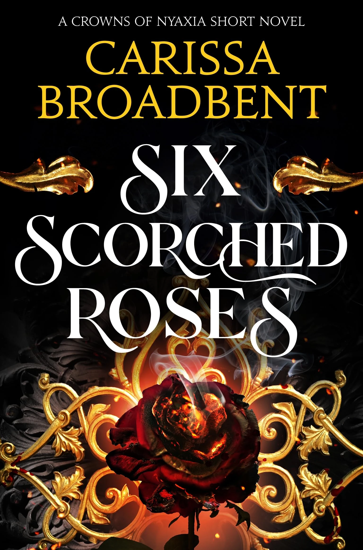 Six Scorched Roses: The unmissable standalone tale in the bestselling romantasy series Crowns of Nyaxia