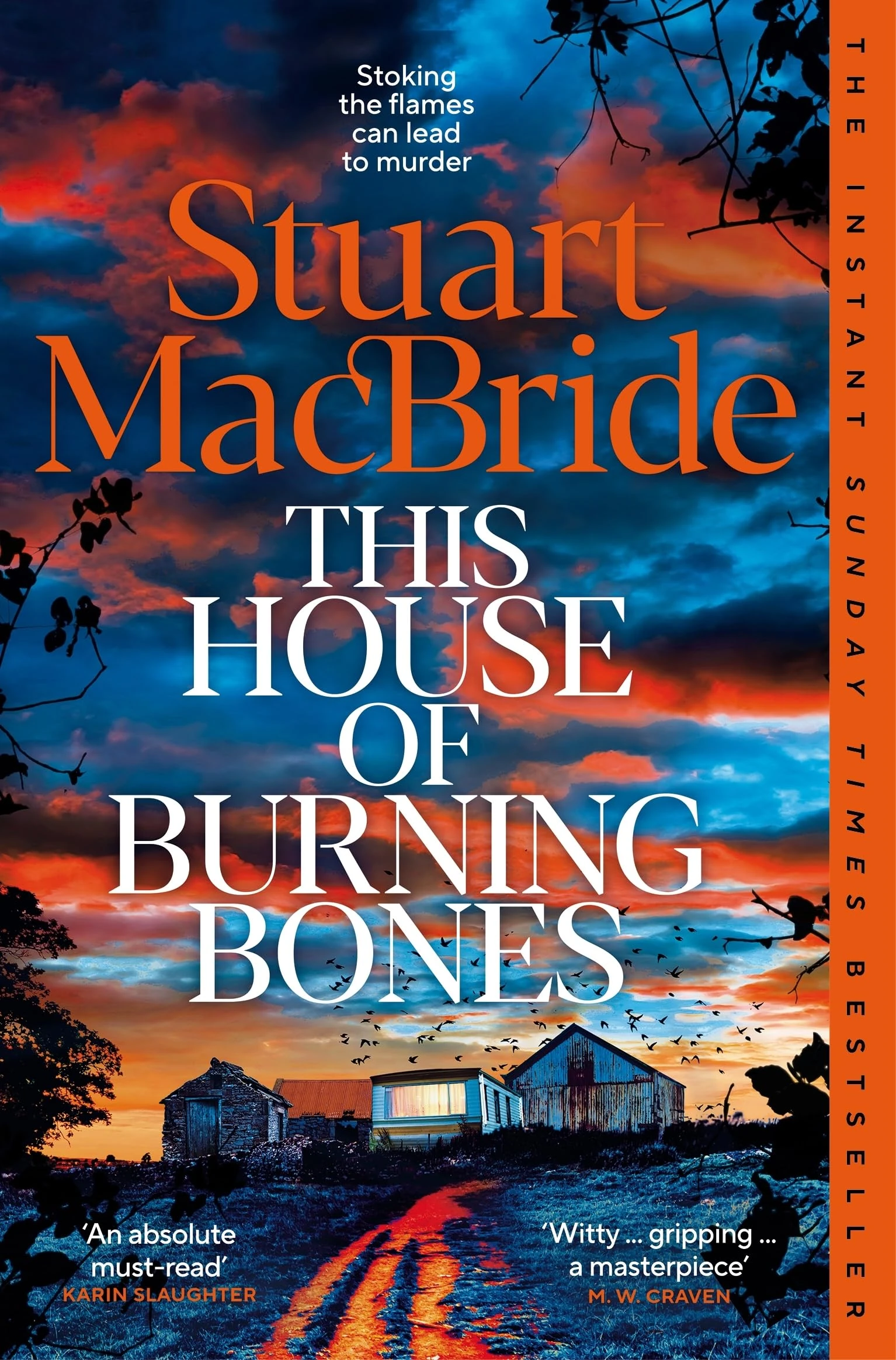 This House of Burning Bones: The Brand New Logan McRae Thriller From Sunday Times Bestselling Author Stuart MacBride