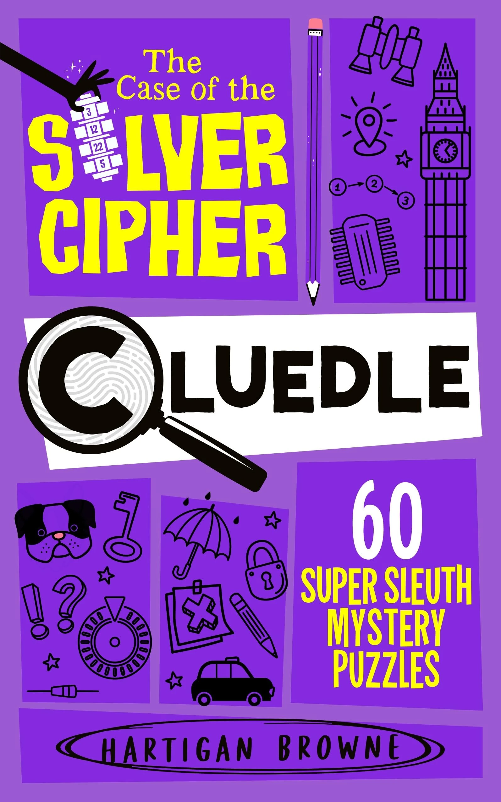 Cluedle - The Case of the Silver Cipher: 60 Super Sleuth Mystery Puzzles: 4 (Cluedle, 4)