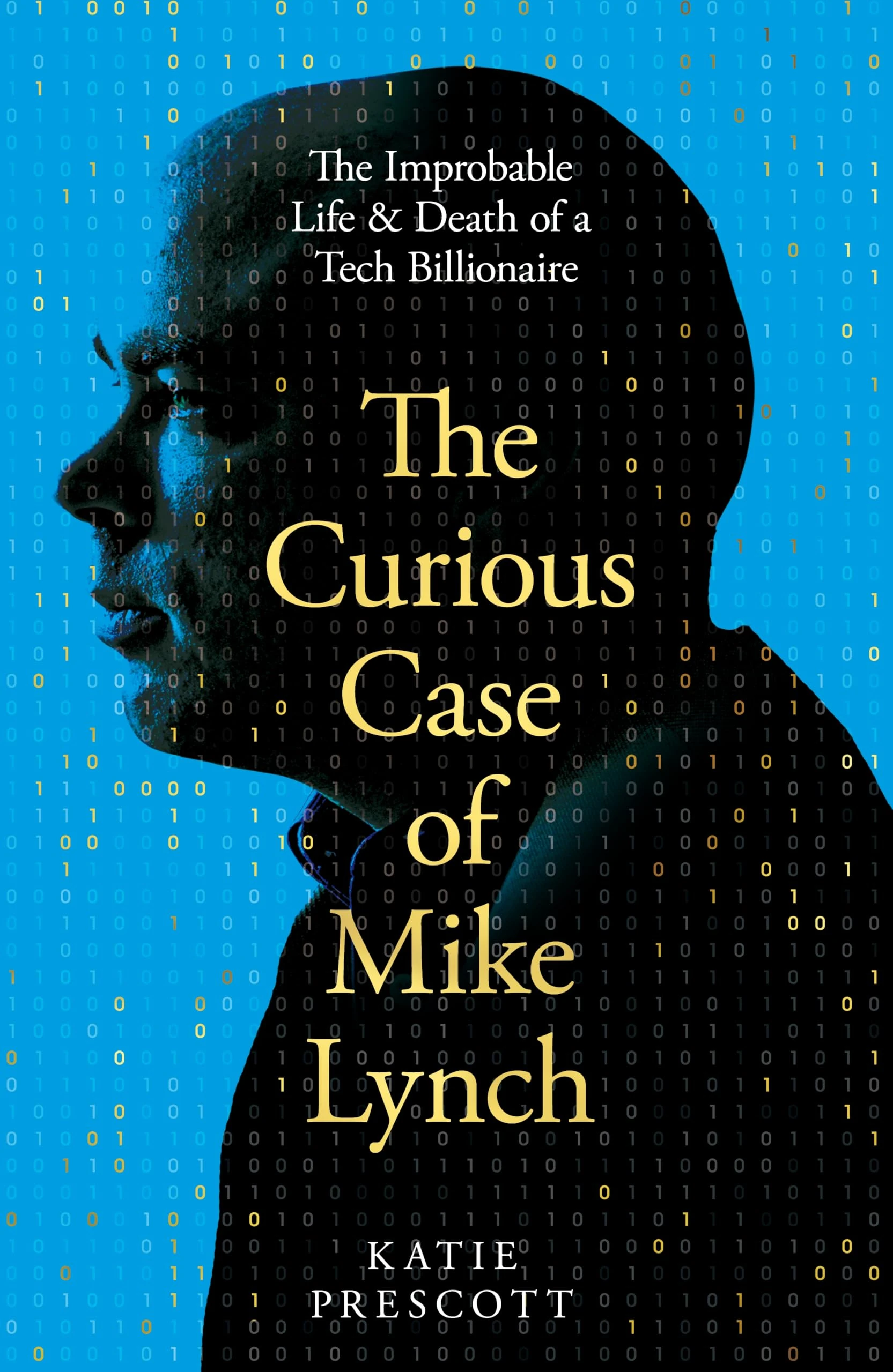 The Curious Case of Mike Lynch: The Improbable Life & Death of a Tech Billionaire