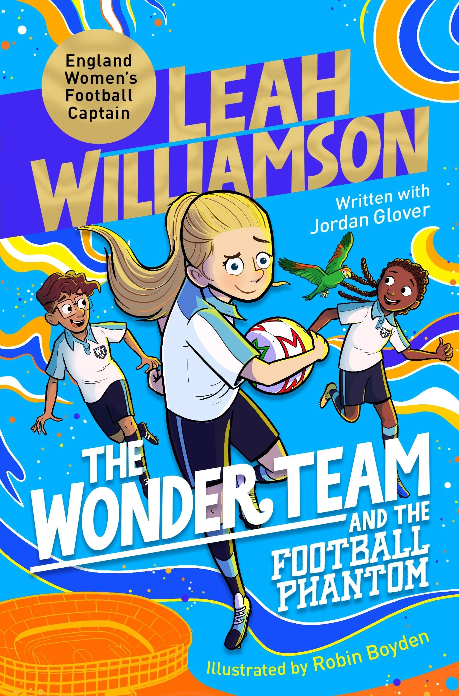 The The Wonder Team and the Football Phantom: A Time-Twisting Adventure from the Captain of the Lionesses!: 5 (The Wonder Team, 5)
