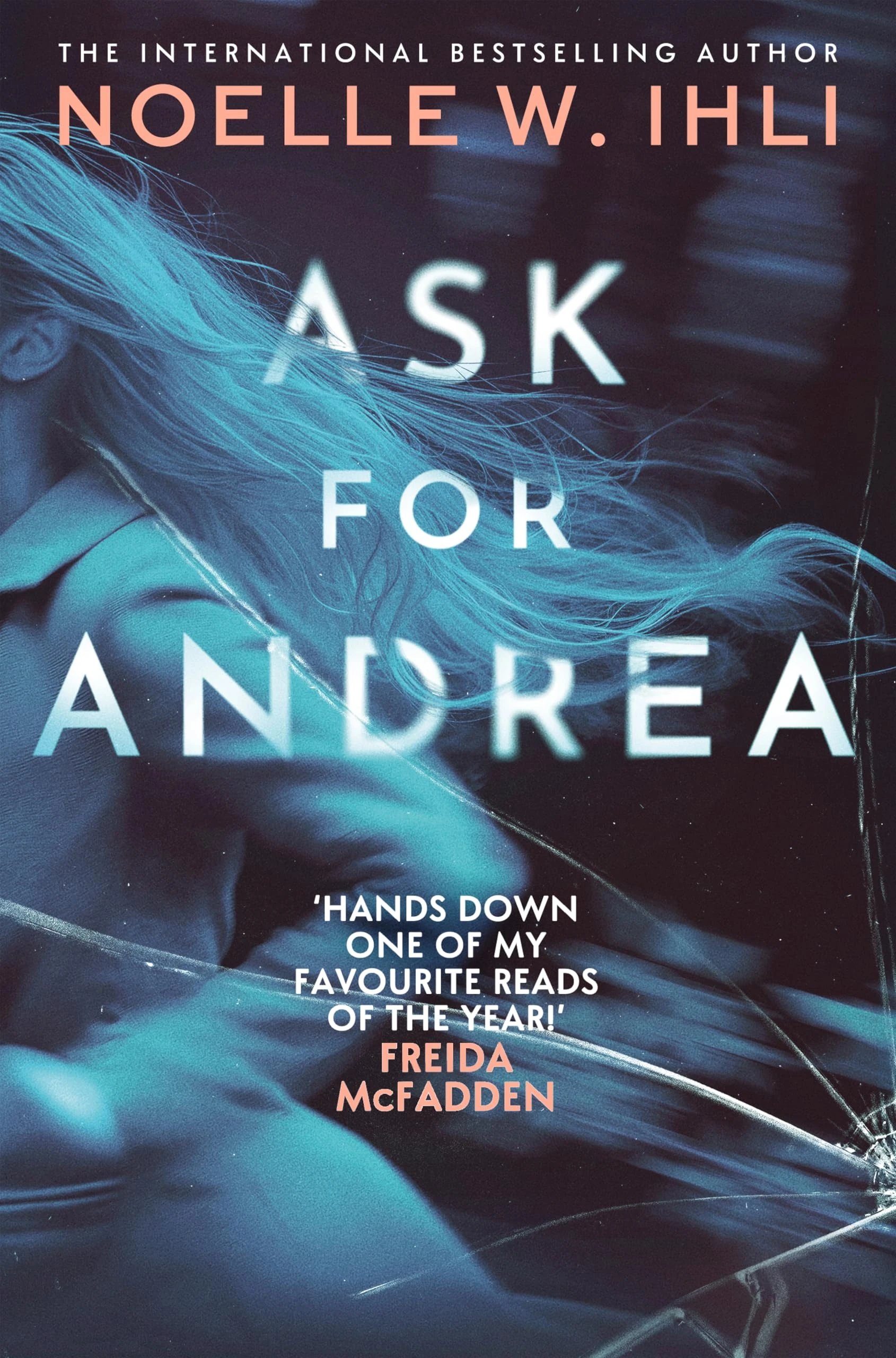 Ask for Andrea: The Addictive Psychological Thriller With A Pulse-Pounding Twist From The International Bestselling Author
