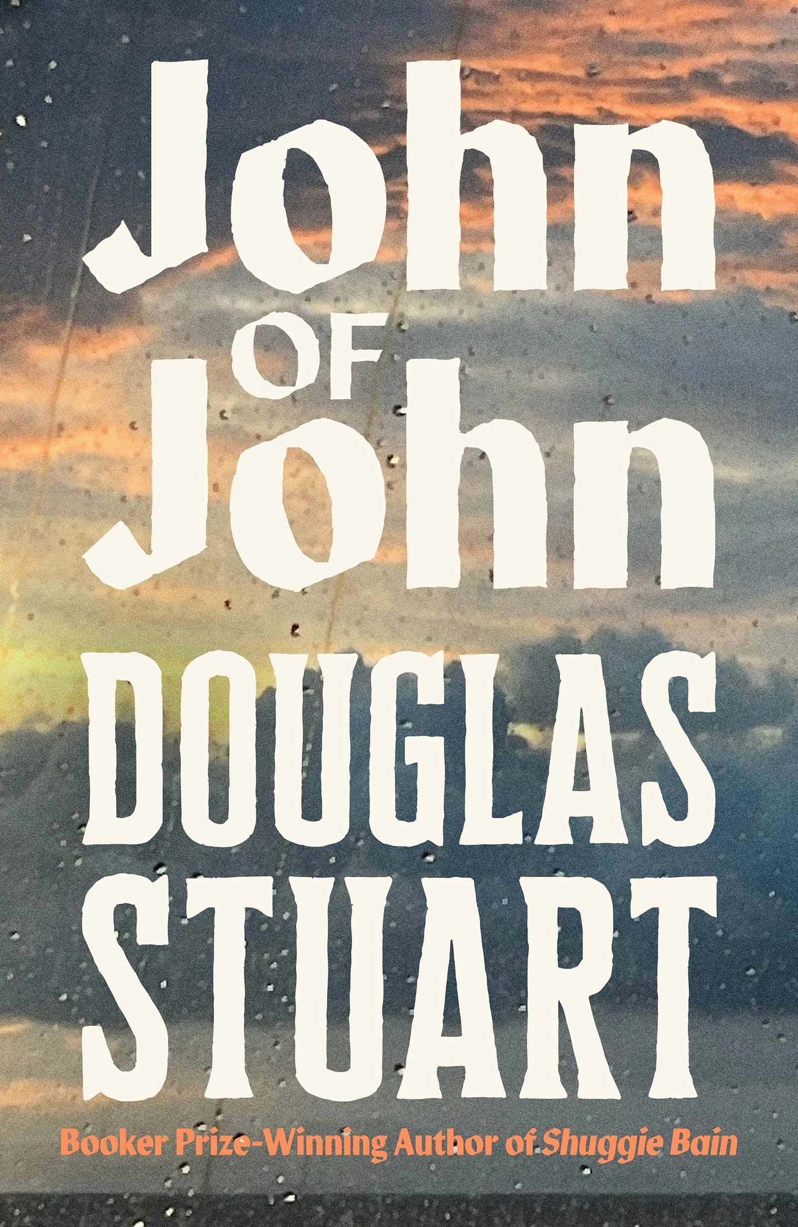 John of John: The extraordinary new novel from the Booker Prize-winning author of Shuggie Bain