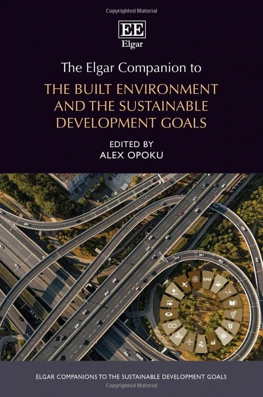 The Elgar Companion to the Built Environment and the Sustainable Development Goals (Elgar Companions to the Sustainable Development Goals series)