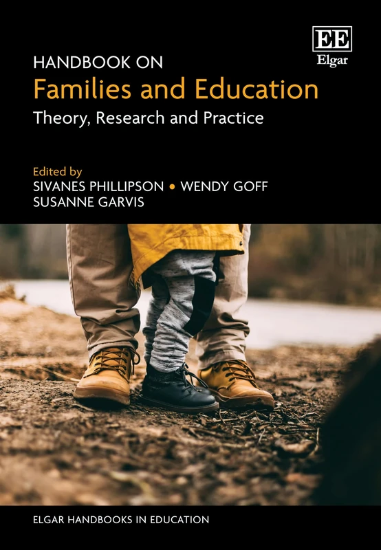 Handbook on Families and Education: Theory, Research and Practice (Elgar Handbooks in Education)