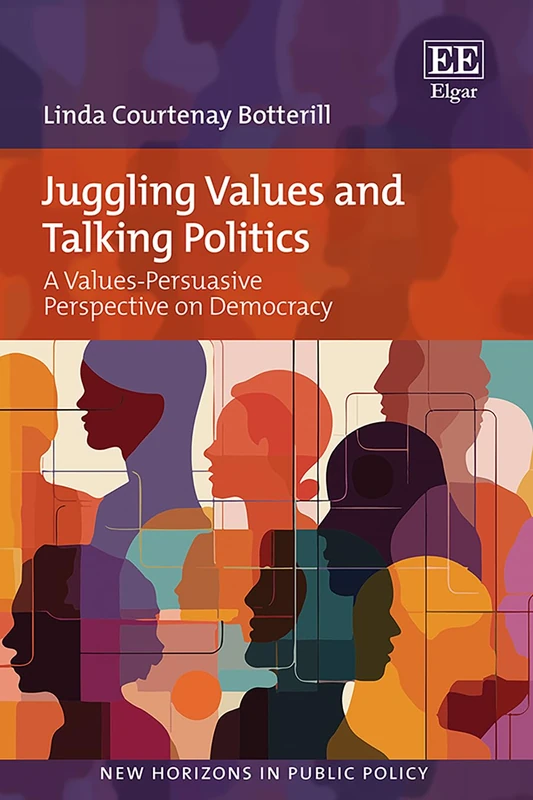 Juggling Values and Talking Politics: A Values-Persuasive Perspective on Democracy (New Horizons in Public Policy series) - Image 1