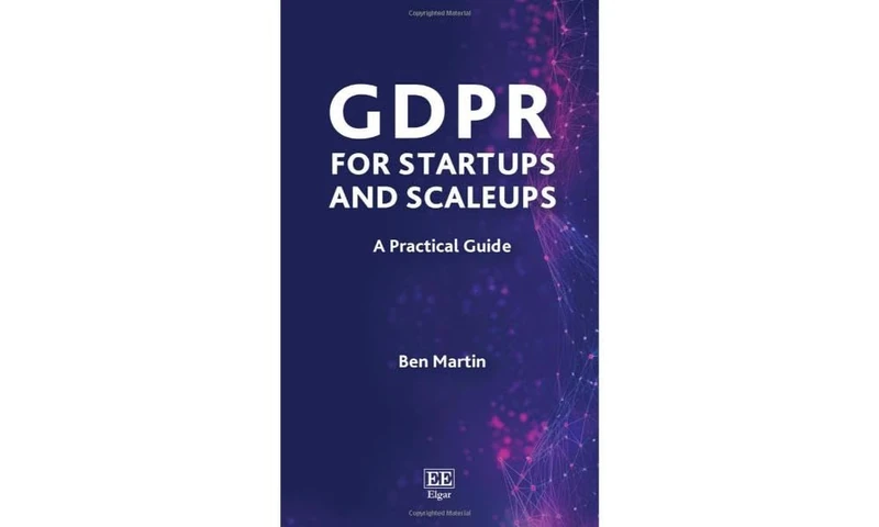 GDPR for Startups and Scaleups: A Practical Guide (Elgar Practical Guides)