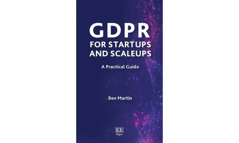 GDPR for Startups and Scaleups: A Practical Guide (Elgar Practical Guides)