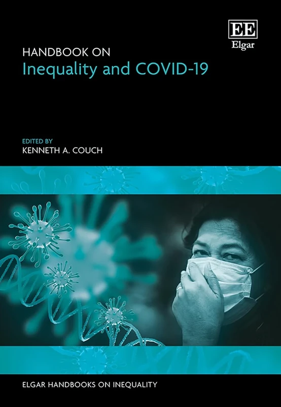 Handbook on Inequality and COVID-19 (Elgar Handbooks on Inequality)