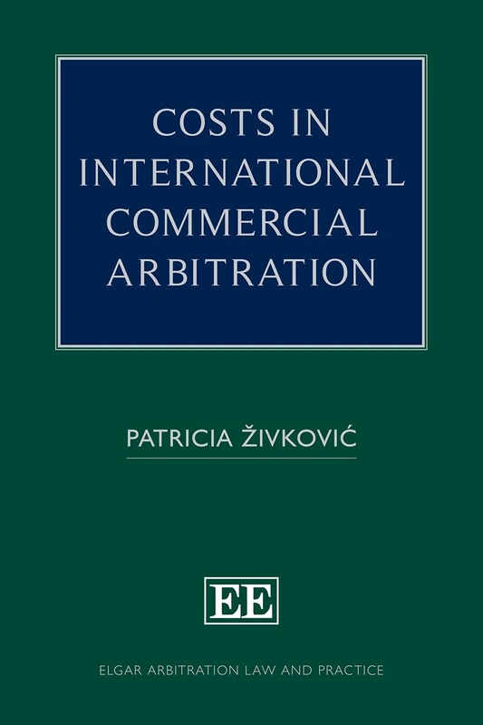 Costs in International Commercial Arbitration (Elgar Arbitration Law and Practice series)