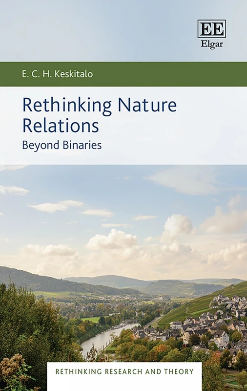 Rethinking Nature Relations: Beyond Binaries (Rethinking Research and Theory series)
