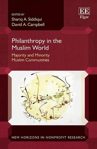 Philanthropy in the Muslim World: Majority and Minority Muslim Communities (New Horizons in Nonprofit Research series)
