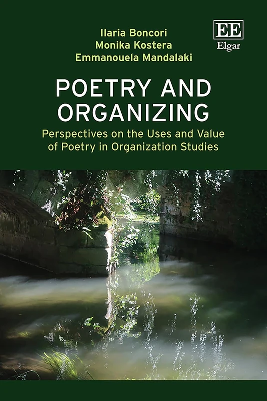 Poetry and Organizing: Perspectives on the Uses and Value of Poetry in Organization Studies