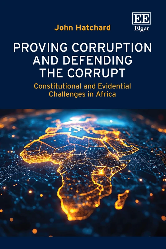 Proving Corruption and Defending the Corrupt: Constitutional and Evidential Challenges in Africa