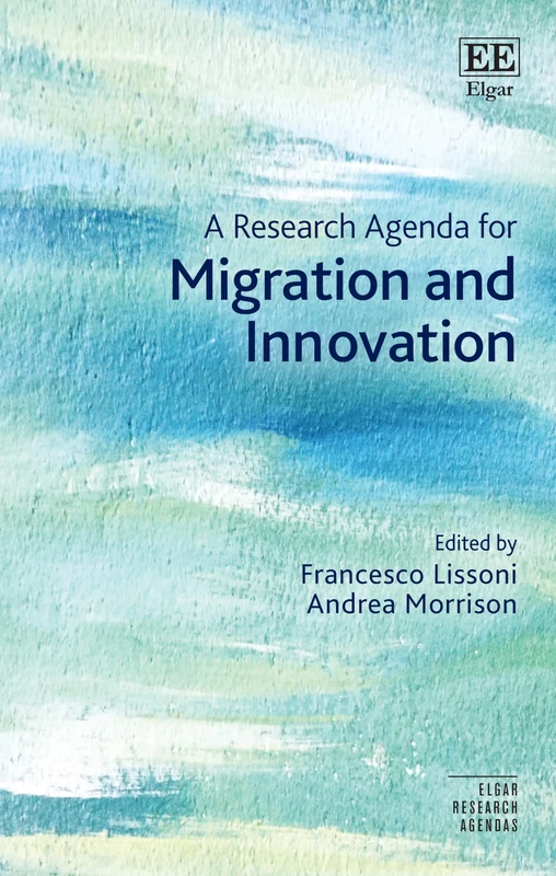 A Research Agenda for Migration and Innovation (Elgar Research Agendas)