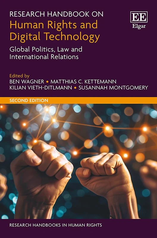 Research Handbook on Human Rights and Digital Technology: Global Politics, Law and International Relations: Second Edition (Research Handbooks in Human Rights series)