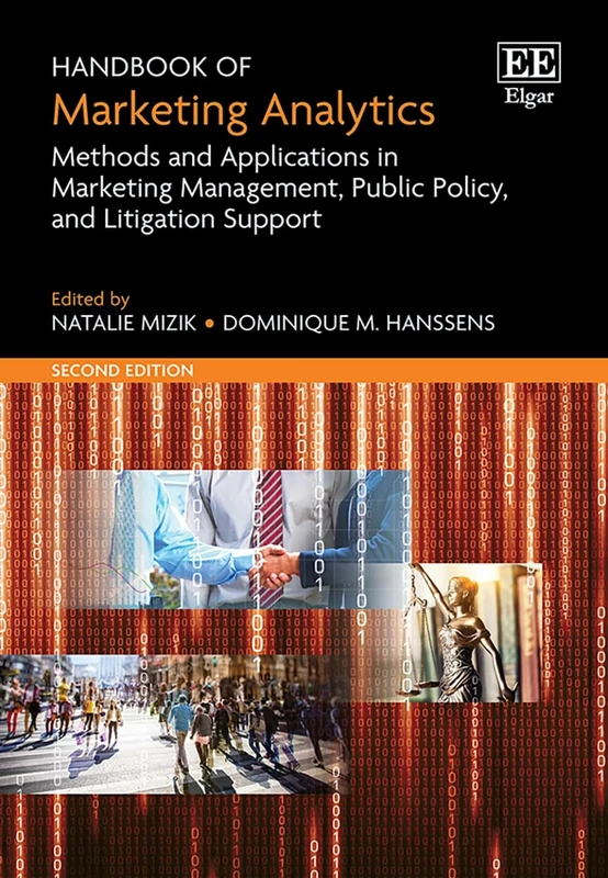 Handbook of Marketing Analytics: Methods and Applications in Marketing Management, Public Policy, and Litigation Support: Second Edition